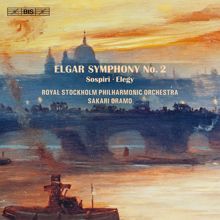 Sakari Oramo: Elgar: Symphony No. 2 - Sospiri - Elegy