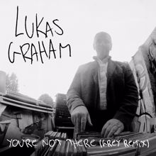 Lukas Graham: You’re Not There (Grey Remix)