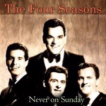 The Four Seasons: Never on Sunday