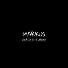 Markus: Walking in a dream