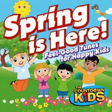 The Countdown Kids: Spring is Here! (Feel-Good Tunes for Happy Kids)
