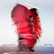 Ellie Goulding: Let It Die
