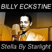 Billy Eckstine: Stella by Starlight