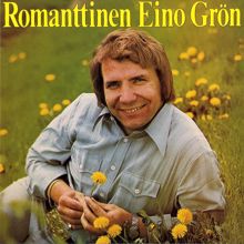 Eino Grön: Kukat kauniit aamuin sulle (If I Thought You'd Ever Change Your Mind)