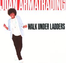 Joan Armatrading: Walk Under Ladders