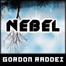 Gordon Raddei: Nebel
