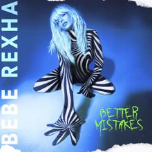 Bebe Rexha: Better Mistakes