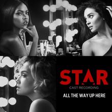 Star Cast: All The Way Up Here (From "Star" Season 2)
