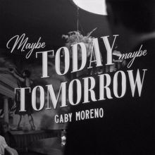 Gaby Moreno: Maybe Today, Maybe Tomorrow