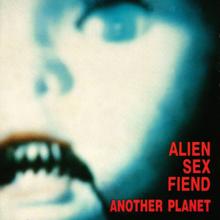 Alien Sex Fiend: Another Planet
