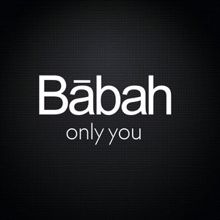 Babah: Only You