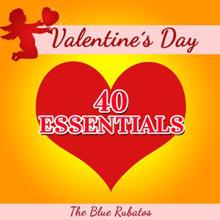 The Blue Rubatos: Valentine's Day - 40 Essentials