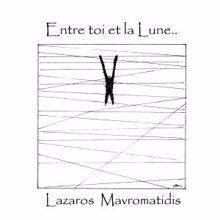 Lazaros Mavromatidis: Entre toi et la lune..