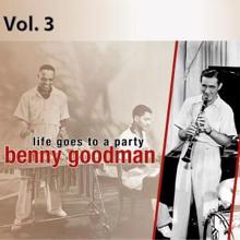 Benny Goodman: Life Goes to a Party, Vol. 3