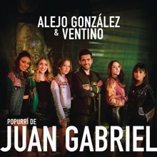 Alejandro González & Ventino: Popurrí de Juan Gabriel