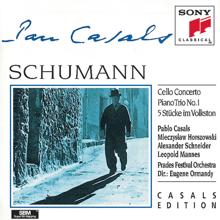 Pablo Casals: Schumann: Cello Concerto, Piano Trio No. 1, 5 Stucke im Volkston