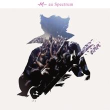 M: Au Spectrum (Live)