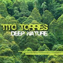 Tito Torres: Deep Nature