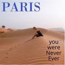 Paris: You Were Never Ever