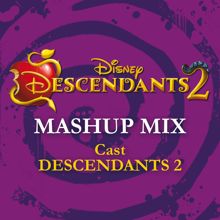 Cast - Descendants 2: Descendants 2 - Mashup Mix (From "Descendants 2")
