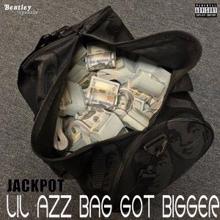 Jackpot: Lil Azz Bag Got Bigger