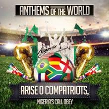 Anthems of the World: Arise O Compatriots, Nigeria's Call Obey