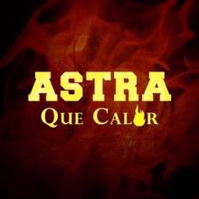 Astra: Que calor