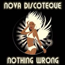 Nova Discoteque: Nothing Wrong