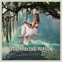 Nick Borgen: You Are The Reason