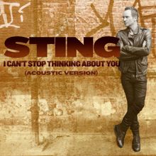 Sting: I Can't Stop Thinking About You (Acoustic Version)