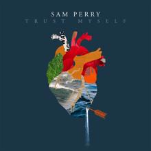 Sam Perry: Trust Myself