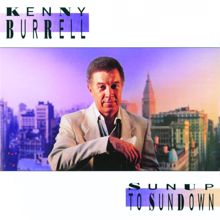Kenny Burrell: Sunup To Sundown