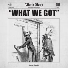 Sir The Baptist, Donald Lawrence & Co., ChurchPpl: What We Got (feat. Donald Lawrence & Co. and ChurchPpl)