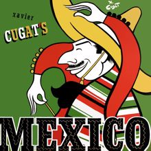 Xavier Cugat and His Waldorf-Astoria Orchestra: Xavier Cugat's Mexico