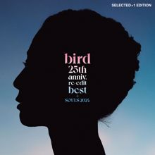 Bird: 25th anniv. re-edit best + SOULS 2024 (Selected+1 Edition)