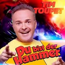 Tim Toupet: Du bist der Hammer