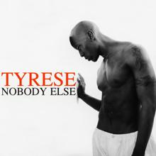 Tyrese: Nobody Else (Instant Flava Mix)