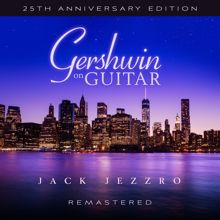 Jack Jezzro: Gershwin on Guitar (25th Anniversary Edition / Remastered 2022)