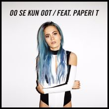 SANNI: Oo se kun oot (feat. Paperi T)