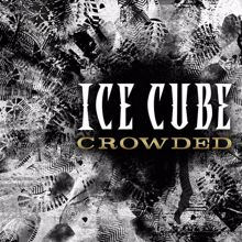 Ice Cube: Crowded