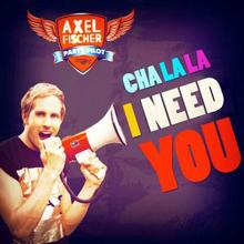 Axel Fischer: Cha La La I Need You