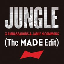 X Ambassadors, Jamie N Commons: Jungle (The MADE Edit)