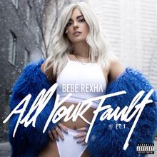 Bebe Rexha: All Your Fault: Pt. 1