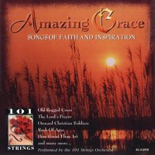 101 Strings Orchestra: Amazing Grace: Songs of Faith and Inspiration
