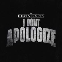 Kevin Gates: I Don’t Apologize