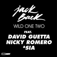 Jack Back: Wild One Two (feat. David Guetta, Nicky Romero & Sia)