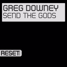 Greg Downey: Send The Gods