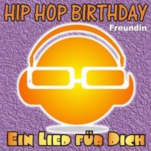 Ein Lied für Dich: Hip Hop Birthday: Freundin (Weibliche Version)