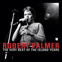 Robert Palmer: I Didn't Mean To Turn You On