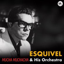 Esquivel & His Orchestra: Mucha muchacha (Remastered)